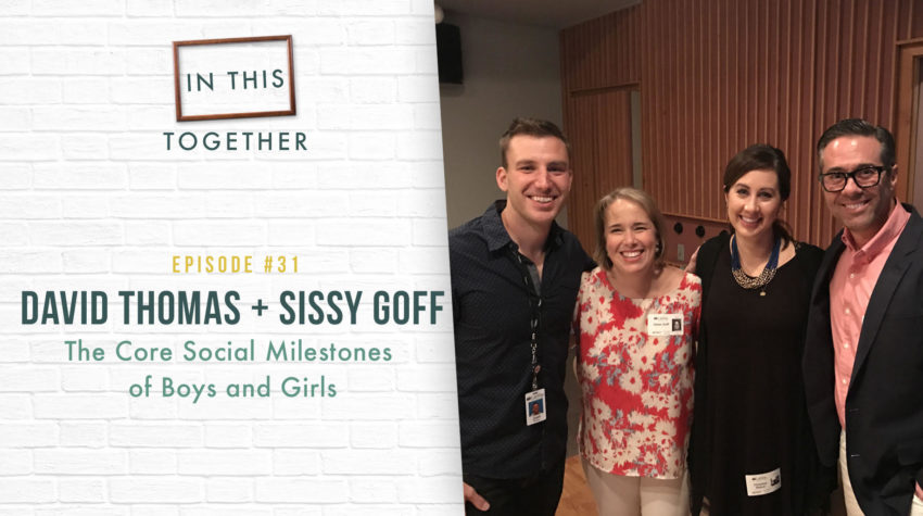 #31: The Core Social Milestones of Boys and Girls with David Thomas & Sissy Goff