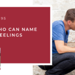 #95: Kids Who Can Name Their Feelings