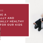 #102: Becoming a Spiritually and Emotionally Healthy Parent for our Kids