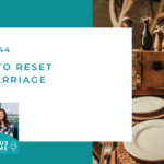 #144: 5 Ways to Reset Your Marriage